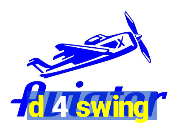 d 4 swing